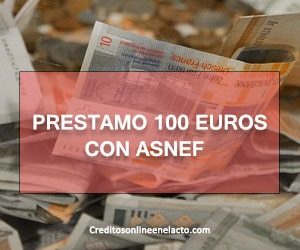 Prestamo 100 euros con ASNEF