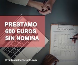 Prestamo 600 euros sin nomina
